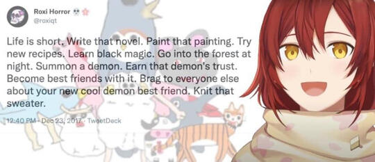 Hanasaki Miyabi from Holostars with the tumblr post: “Life is short. Write that novel. Paint that painting… Brag to everyone else about your new cool demon best friend. Knit that sweater.“ (whole caption can’t fit). Meme by @hlstrs_txtposts